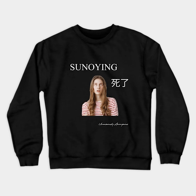 Sunoying... Crewneck Sweatshirt by UnanimouslyAnonymous